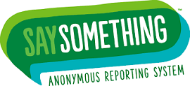Opens Say Something anonymous reporting sytem